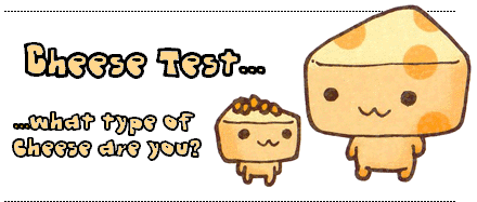 Cheese Test: What type of cheese are you?